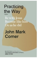Practicing the Way routine-: Being with Jesus, Become Christlike and emulate him. B0CRQ76JWG Book Cover