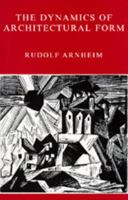 The Dynamics of Architectural Form 0520035518 Book Cover