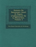 Histoire Du Dannemarc Avant Et Depuis L' Tablissement de La Monarchie, Volume 3 1286919258 Book Cover