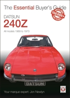Datsun 240Z 1969 to 1973: Essential Buyer's Guide 1787112020 Book Cover