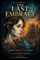THE LAST EMBRACE: A Psychological Literary Romance (Rowan Kael Series) B0H7N244T9 Book Cover