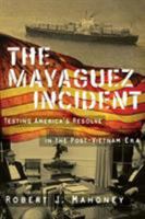 The Mayaguez Incident: Testing America’s Resolve in the Post-Vietnam Era 089672719X Book Cover