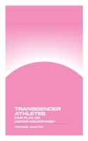 Transgender Athletes: Fair Play, or Unfair Advantage? 1778903444 Book Cover