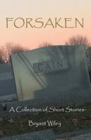 Forsaken: A Collection of Short Stories 1533116598 Book Cover