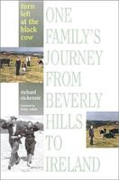 Turn Left at the Black Cow: One Family's Journey from Beverly Hills to Ireland 1570982058 Book Cover
