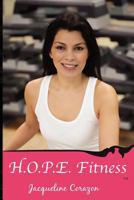 H.O.P.E. Fitness: Help On Personal Excellence 0615585159 Book Cover