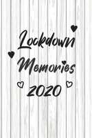 Lockdown Memories 2020: Document your Experience Living in Quarantine and how you Survived Social Distance and Isolation in 2020,110 pages,size 6” x 9 B0892J1FVT Book Cover