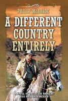 A Different Country Entirely: A Novel of the Texas Rangers' 1855 Raid into Mexico 197765777X Book Cover