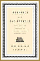 Inerrancy and the Gospels: A God-Centered Approach to the Challenges of Harmonization 1433528606 Book Cover