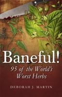 Baneful! 95 of the World's Worst Herbs 0988854724 Book Cover