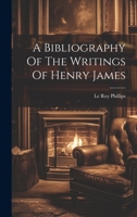 A Bibliography Of The Writings Of Henry James 1021533505 Book Cover