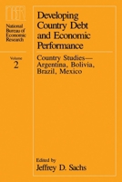 Developing Country Debt and Economic Performance, Volume 2: Country Studies--Argentina, Bolivia, Brazil, Mexico (National Bureau of Economic Research Project Report) 0226733335 Book Cover