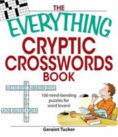 The Everything Cryptic Crosswords Book: 100 Complex and Challenging Puzzles for Word Lovers (Everything: Sports and Hobbies) 1598693883 Book Cover