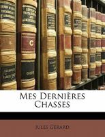 Mes Dernières Chasses 1141619490 Book Cover