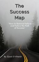 The Success Map: How to Remove Failure and Follow the Path of Success 6030307584 Book Cover