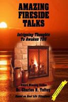 Amazing Fireside Talks: Intriguing Thoughts to Awaken You 1500862312 Book Cover