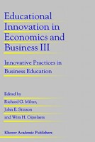 Educational Innovation in Economics and Business III: Innovative Practices in Business Education (Educational Innovation in Economics and Business) 0792350014 Book Cover