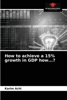 How to achieve a 15% growth in GDP how...? 6203525154 Book Cover