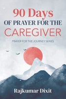 90 Days of Prayer for Caregivers: Prayer for the Journey Series B0H23R92KC Book Cover