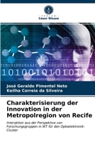 Charakterisierung der Innovation in der Metropolregion von Recife: Interaktion aus der Perspektive von Forschungsgruppen in IKT für den Optoelektronik-Cluster 6203649066 Book Cover