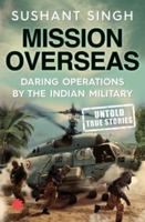 Mission Overseas: Daring Operations by the Indian Military 9386228173 Book Cover