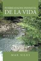 Posibilidades Infinitas de La Vida: El Inicio de La Aventura 147729953X Book Cover