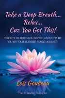 Take a Deep Breath... Relax... Cuz You Got This! B0CGMQD543 Book Cover