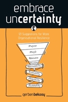 Embrace Uncertainty: 121 Suggestions for More Organisational Resilience 9083354245 Book Cover
