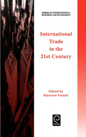 International Trade in the 21st Century (Series in International Business and Economics) (Series in International Business and Economics) 0080427650 Book Cover