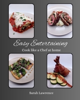 Easy Entertaining: Cook like a Chef at home B0C2SMKPD2 Book Cover