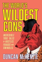 The World's Wildest Cons 144347195X Book Cover