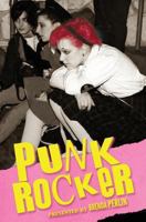 Punk Rocker: Punk stories of Billy Idol, Sid Vicious, Iggy Pop from New York City, Los Angeles, Minnesota, United Kingdom and Austria. 1523806672 Book Cover