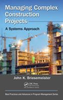 Managing Complex Construction Projects: A Systems Approach 1498783112 Book Cover