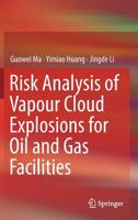 Risk Analysis of Vapour Cloud Explosions for Oil and Gas Facilities 9811379475 Book Cover