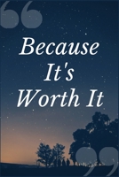 Because It's Worth It: A Certified Chemical Dependency Counselor Prompt Journal Writing Notebook for Managing Clients in Substance Abuse Programs and to Help with Addiction Recovery 1692480685 Book Cover