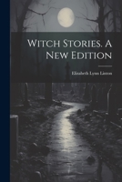 Witch Stories. A New Edition; A New Edition 1021750867 Book Cover