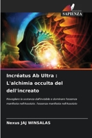 Incréatus Ab Ultra: L'alchimia occulta del dell'increato (Italian Edition) 6208569109 Book Cover
