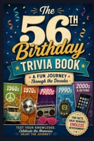 The 56th Birthday Trivia Book: A Fun Journey Through the Decades B0H33B2PLJ Book Cover