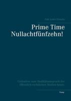 Prime Time Nullachtfünfzehn!: Gedanken zum Qualitätsanspruch der öffentlich-rechtlichen Medien heute. 3743137887 Book Cover