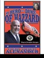 MY HERO IS A DUKE...OF HAZZARD WAYNE DOUGLAS MORGAN EDITION 145830471X Book Cover