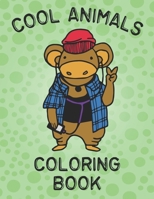 Cool Animals Coloring Book: Coloring Book For Kids - Toddler Coloring Pages - Preschool Activity Book - Animal Coloring Book For Girls And Boys 1087483786 Book Cover