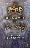 Betrayed by Sanctity: Blood and Spittle - Sanctity-Reihe Band 2 (German Edition) 3758308240 Book Cover