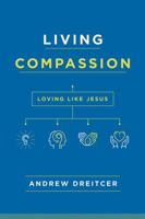 Living Compassion: Loving Like Jesus 0835817237 Book Cover