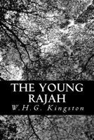 The young rajah: a story of Indian life and adventure 1514762714 Book Cover