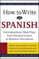 How to Write in Spanish: Correspondence Made Easy - From Personal Letters to Business Documents 0071416358 Book Cover