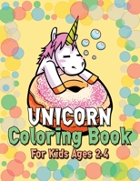 Unicorn Coloring Book for Kids Ages 2-4: Unicorns Books for Toddlers Creative 1695582314 Book Cover