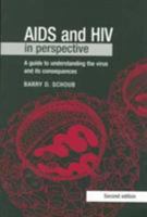 AIDS and HIV in Perspective: A Guide to Understanding the Virus and its Consequences 0521458749 Book Cover