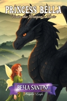 Princess Bella Visits the Dragon's Lair: The Bella Santini Chronicles Series B0GRC9LSY4 Book Cover
