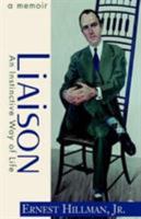 Liaison: An Instinctive Way of Life; A Memoir 0738851426 Book Cover