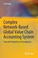 Complex Network-Based Global Value Chain Accounting System: From the Perspective of Econophysics 9811692661 Book Cover